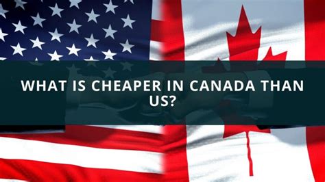 Is it cheaper to live in Canada or us?